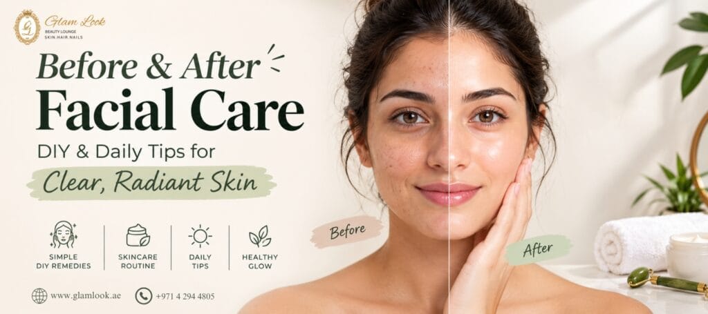 Before & After Facial Care - Dos & Don’ts for Clear, Radiant Skin